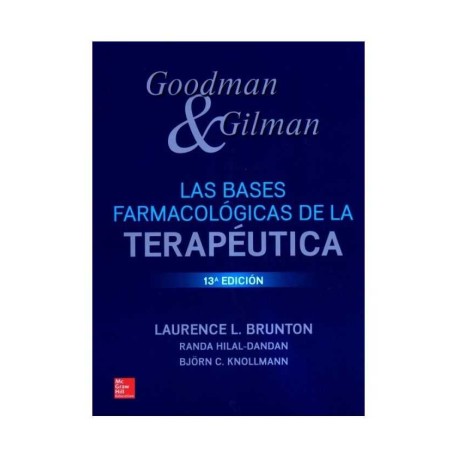 Las Bases Farmacológicas de la Terapéutica. Goodman & Gilman