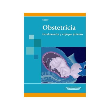 Obstetricia Fundamentos y Enfoque Práctico.
